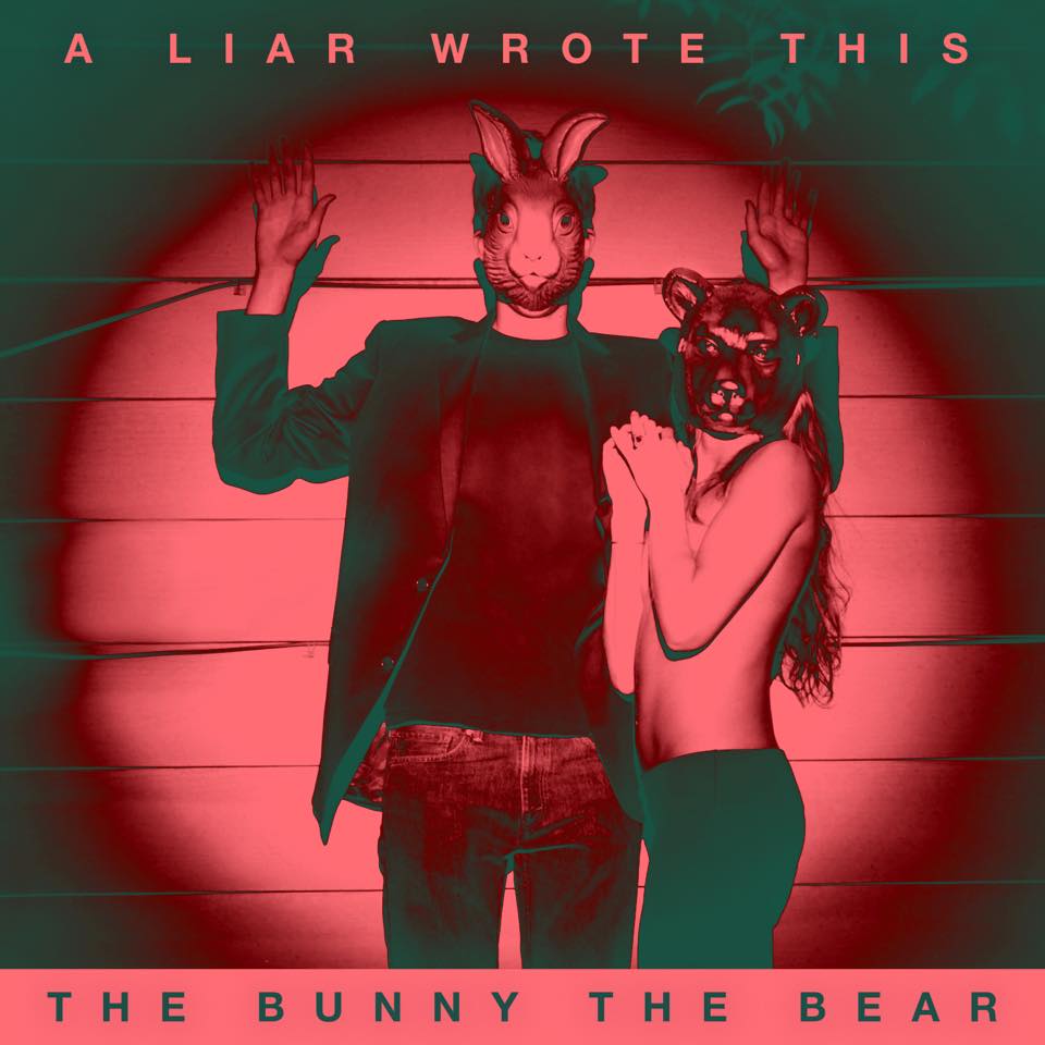 The Bunny The Bear - A Liar Wrote This (2015)